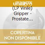 (LP Vinile) Gripper - Prostate Boogie vinile