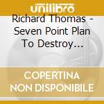 Richard Thomas - Seven Point Plan To Destroy Astrology cd musicale di Richard Thomas