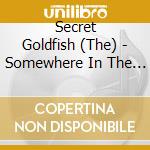Secret Goldfish (The) - Somewhere In The World E.P cd
