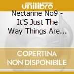 Nectarine No9 - It'S Just The Way Things Are Joe cd musicale di Nectarine No9