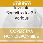 Invisible Soundtracks 2 / Various cd