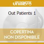 Out Patients 1 cd musicale