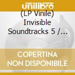 (LP Vinile) Invisible Soundtracks 5 / Various - Invisible Soundtracks 5 / Various lp vinile di AA.VV.