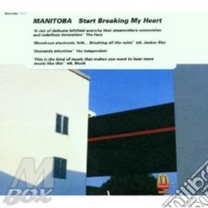 Manitoba - Start Breaking My Heart cd musicale di MANITOBA