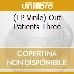 (LP Vinile) Out Patients Three lp vinile di Terminal Video