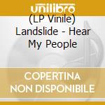 (LP Vinile) Landslide - Hear My People vinile