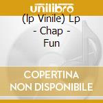 (lp Vinile) Lp - Chap - Fun lp vinile di CHAP