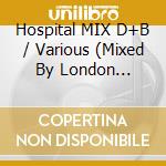 Hospital MIX D+B / Various (Mixed By London Elektricity) cd
