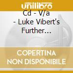 Cd - V/a - Luke Vibert's Further Nuggets cd musicale di V/A