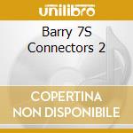 Barry 7S Connectors 2 cd