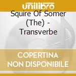 Squire Of Somer (The) - Transverbe cd musicale di SQUIRE OF SOMERTON