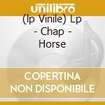 (lp Vinile) Lp - Chap - Horse cd
