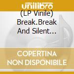 (LP Vinile) Break.Break And Silent Witness - Z Groove/X Track vinile