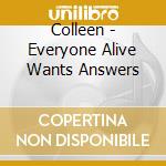 Colleen - Everyone Alive Wants Answers cd