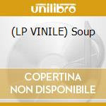 (LP VINILE) Soup cd
