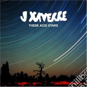 Xaverre J - These Acid Stars cd musicale