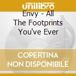 Envy - All The Footprints You've Ever cd musicale di ENVY