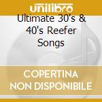 Ultimate 30's & 40's Reefer Songs cd