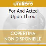 For And Acted Upon Throu cd