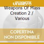 Weapons Of Mass Creation 2 / Various cd