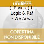 (LP Vinile) Ill Logic & Raf - We Are Now vinile