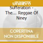 Sufferation - The... Reggae Of Niney cd