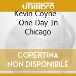 Kevin Coyne - One Day In Chicago cd musicale di Kevin with jo Coyne