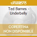 Ted Barnes - Underbelly cd musicale di Ted Barnes