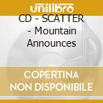 CD - SCATTER - Mountain Announces cd