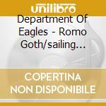 Department Of Eagles - Romo Goth/sailing By Night cd musicale di DEPARTMENT OF EAGLES