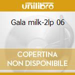 Gala milk-2lp 06 cd