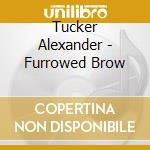 Tucker Alexander - Furrowed Brow cd musicale di Alexander Tucker