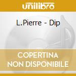 L.Pierre - Dip cd musicale di L.PIERRE