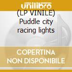 (LP VINILE) Puddle city racing lights cd