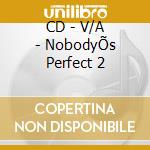 CD - V/A - NobodyÕs Perfect 2 cd