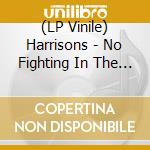 (LP Vinile) Harrisons - No Fighting In The War Room (ltd. Ed) vinile