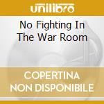No Fighting In The War Room cd musicale di HARRISONS