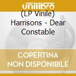(LP Vinile) Harrisons - Dear Constable lp vinile