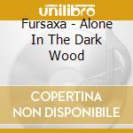 Fursaxa - Alone In The Dark Wood