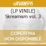 (LP VINILE) Skreamism vol. 3 cd