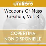 Weapons Of Mass Creation, Vol. 3 cd musicale