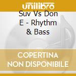 Suv Vs Don E - Rhythm & Bass cd