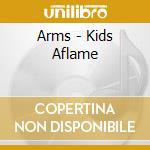 Arms - Kids Aflame cd