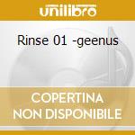 Rinse 01 -geenus cd