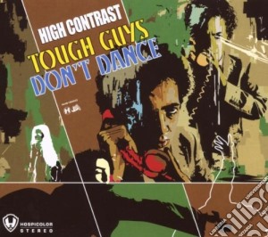 High Contrast - Tough Guys Don'T Dance cd musicale di High Contrast