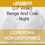 (LP Vinile) Benga And Coki - Night vinile