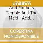 Acid Mothers Temple And The Melti - Acid Motherly Love cd