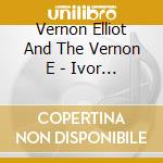 Vernon Elliot And The Vernon E - Ivor The Engine And Pogles Woo cd
