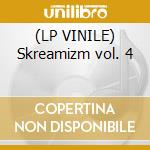 (LP VINILE) Skreamizm vol. 4 cd