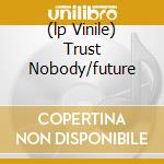 (lp Vinile) Trust Nobody/future cd